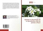 Couverture du livre « Biologie et physiologie de la reproduction chez les plantes a fleurs » de Hachem Kadda aux éditions Editions Universitaires Europeennes