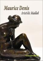 Couverture du livre « Aristide Maillol » de Maurice Denis aux éditions Casimiro