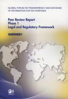 Couverture du livre « Global forum on transparency and exchange of information for tax purpose, peer review report ; phase 1, legal and regulatory framework ; Guernsey » de  aux éditions Ocde