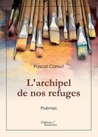 Couverture du livre « L'archipel de nos refuges » de Pascal Camut aux éditions Baudelaire