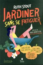 Couverture du livre « Jardiner sans se fatiguer » de Ruth Stout aux éditions Tana