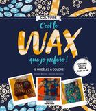 Couverture du livre « C'est le wax que je prefere ! - 19 modeles a coudre » de  aux éditions Marie-claire