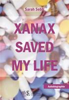 Couverture du livre « Xanax saved my life » de Sebti Sarah aux éditions Sydney Laurent