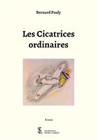 Couverture du livre « Les cicatrices ordinaires » de Bernard Pauly aux éditions Sydney Laurent