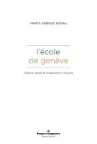 Couverture du livre « L'école de Genève : Histoire, geste et imagination critiques » de Marta Sabado Novau aux éditions Hermann