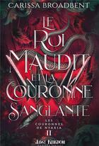 Couverture du livre « Les Couronnes de Nyaxia Tome 2 : Le roi maudit et la couronne sanglante » de Carissa Broadbent aux éditions Mxm Bookmark