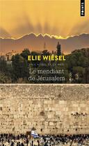 Couverture du livre « Le mendiant de Jérusalem » de Elie Wiesel aux éditions Points