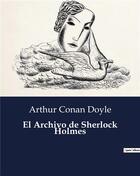 Couverture du livre « El Archivo de Sherlock Holmes » de Arthur Conan Doyle aux éditions Culturea