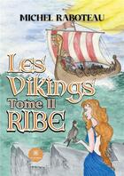 Couverture du livre « Les vikings - tome ii : ribe » de Raboteau Michel aux éditions Le Lys Bleu