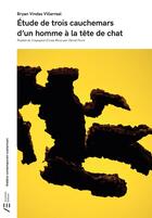 Couverture du livre « Étude de trois cauchemars d'un homme à la tête de chat » de Bryan Vindas Villarreal aux éditions Actualités Éditions