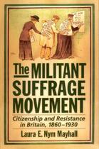 Couverture du livre « The Militant Suffrage Movement: Citizenship and Resistance in Britain, » de Mayhall Laura E Nym aux éditions Oxford University Press Usa