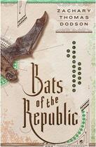 Couverture du livre « Bats of the republic: an illuminated novel » de Dodson Thomas aux éditions Random House Us
