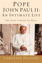 Couverture du livre « Pope John Paul II: An Intimate Life » de Caroline Pigozzi aux éditions Faitwords