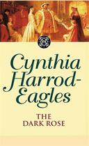 Couverture du livre « THE DARK ROSE » de Cynthia Harrod-Eagles aux éditions Sphere