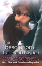 Couverture du livre « The Resolution of Callie and Kayden » de Jessica Sorensen aux éditions Little Brown Book Group Digital