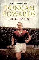 Couverture du livre « Duncan Edwards: The Greatest » de Leighton James aux éditions Simon And Schuster Uk