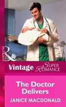 Couverture du livre « The Doctor Delivers (Mills & Boon Vintage Superromance) » de Janice Macdonald aux éditions Mills & Boon Series