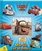 Couverture du livre « Cars Toon : Martin fait le show ! » de Disney aux éditions Pi Kids