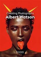 Couverture du livre « Albert watson creating photographs » de Albert Watson aux éditions Laurence King