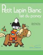 Couverture du livre « PETIT LAPIN BLANC : Petit Lapin Blanc : fait du poney » de Marie-France Floury et Fabienne Boisnard aux éditions Gautier Languereau