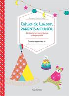 Couverture du livre « Mon carnet de Nounou ; carnet de liaison parents/nounou » de  aux éditions Hachette Pratique