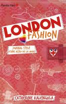 Couverture du livre « London fashion ; journal stylé d'une accro de la mode » de Catherine Kalengula aux éditions Hachette Romans