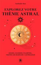 Couverture du livre « Explorez votre thème astral : signes, maisons, planètes... toutes les bases de l'astrologie » de Nathalie Ros aux éditions Le Lotus Et L'elephant