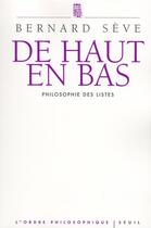 Couverture du livre « De haut en bas ; philosophie des listes » de Bernard Seve aux éditions Seuil