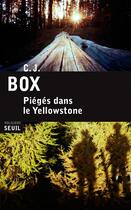 Couverture du livre « Piégés dans le Yellowstone » de C. J. Box aux éditions Seuil