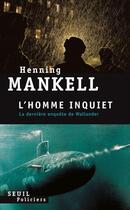 Couverture du livre « L'homme inquiet » de Henning Mankell aux éditions Seuil