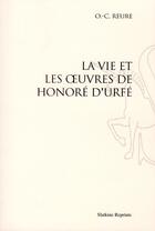 Couverture du livre « La vie et les oeuvres d'Honoré d'Urfé (1910) » de O.-C. Reure aux éditions Slatkine Reprints