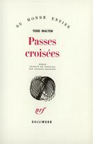 Couverture du livre « Passes Croisees » de Walton Todd aux éditions Gallimard