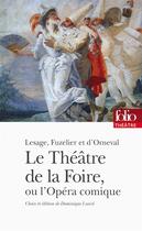 Couverture du livre « Le théâtre de la foire, ou l'opéra-comique » de Lesage et D'Orneval Fuzelier aux éditions Folio