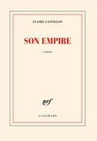 Couverture du livre « Son empire » de Claire Castillon aux éditions Gallimard