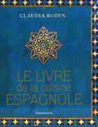 Couverture du livre « Le livre de la cuisine espagnole » de Claudia Roden aux éditions Flammarion