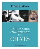 Couverture du livre « Dictionnaire amoureux des chats » de Frederic Vitoux aux éditions Flammarion
