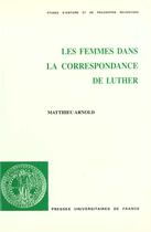 Couverture du livre « Les femmes dans la correspondance de luther » de Matthieu Arnold aux éditions Puf