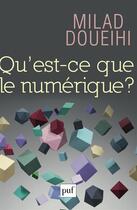 Couverture du livre « Qu'est-ce que le numérique ? » de Milad Doueihi aux éditions Presses Universitaires De France