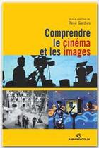 Couverture du livre « Comprendre le cinéma et les images » de Rene Gardies aux éditions Armand Colin