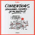 Couverture du livre « Conventions, séminaires, congrès... je me marre !!! » de Gabs aux éditions Eyrolles