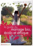 Couverture du livre « Le guide du mariage bio, écolo et éthique » de Veret /Chaaban aux éditions Eyrolles