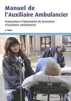 Couverture du livre « Manuel de l'auxiliaire ambulancier » de Colette Mette aux éditions Maloine