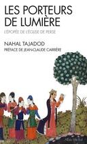 Couverture du livre « Les porteurs de lumière ; l'épopée de l'église de Perse » de Nahal Tajadod aux éditions Albin Michel