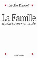 Couverture du livre « La famille dans tous ses états » de Caroline Eliacheff aux éditions Albin Michel