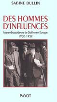 Couverture du livre « Des hommes d'influence » de Dullin Sabine aux éditions Payot