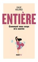 Couverture du livre « Entière : Comment mon corps m'a sauvée » de Chloe Hollings aux éditions Editions Payot