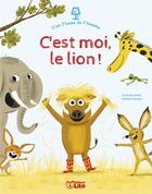 Couverture du livre « C'est moi le lion ! » de Olivier Dupin et Thierry Manes aux éditions Lito