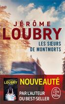 Couverture du livre « Les soeurs de Montmorts » de Jerome Loubry aux éditions Le Livre De Poche