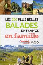 Couverture du livre « Les 200 plus belles balades en France en famille » de Francoise Cappelle aux éditions Solar