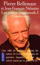 Couverture du livre « Les Crimes Passionnels T.2 ; 25 Histoires Vraies » de Pierre Bellemare et Jean-Francois Nahmias aux éditions Pocket